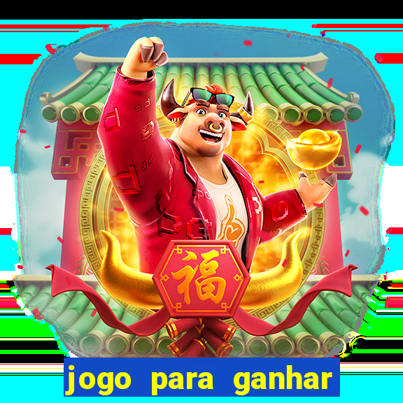 jogo para ganhar dinheiro de verdade no pix na hora